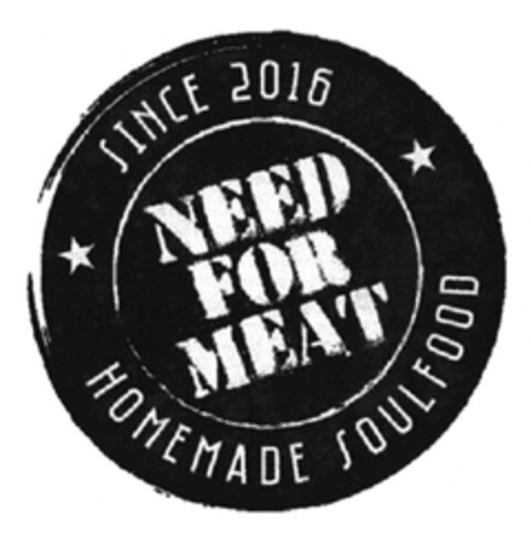 SINCE 2016 NEED FOR MEAT HOMEMADE SOULFOOD Logo (DPMA, 24.05.2016)