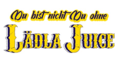 Du bist nicht Du ohne LÄDLA JUICE Logo (DPMA, 01/24/2020)