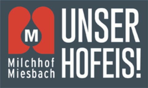 M Milchhof Miesbach UNSER HOFEIS! Logo (DPMA, 02/23/2021)