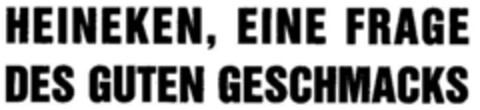 HEINEKEN, EINE FRAGE DES GUTEN GESCHMACKS Logo (DPMA, 01/05/1988)