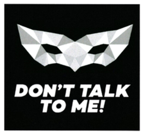 DON'T TALK TO ME! Logo (DPMA, 05/24/2019)