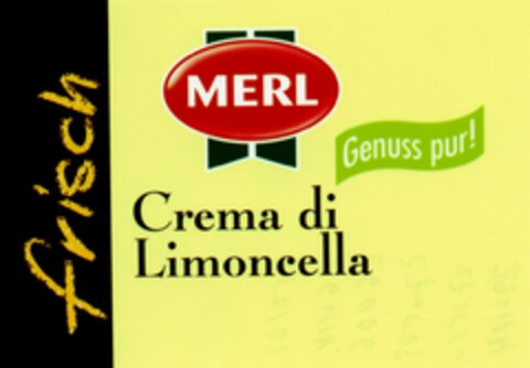 MERL Crema di Limoncella frisch Genuss pur! Logo (DPMA, 05/03/2005)