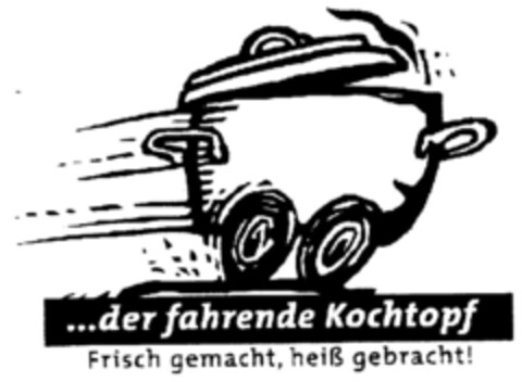 der fahrende Kochtopf Frisch gemacht, heiß gebracht Logo (DPMA, 03.05.1999)