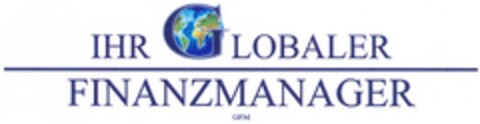 IHR GLOBALER FINANZMANAGER GFM Logo (DPMA, 12.03.2007)