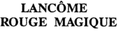 LANCOME ROUGE MAGIQUE Logo (DPMA, 15.12.1994)