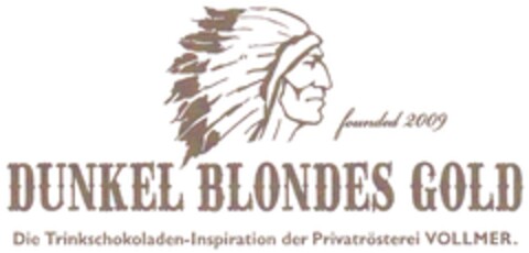 DUNKEL BLONDES GOLD Die Trinkschokoladen-Inspiration der Privatrösterei VOLLMER. Logo (DPMA, 12/02/2009)