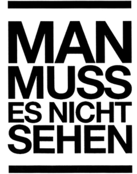 MAN MUSS ES NICHT SEHEN Logo (DPMA, 05/07/2014)