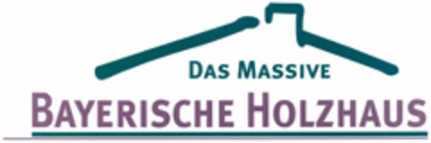 DAS MASSIVE BAYERISCHE HOLZHAUS Logo (DPMA, 16.12.2004)