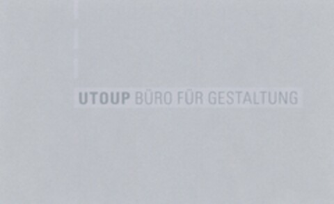 UTOUP BÜRO FÜR GESTALTUNG Logo (DPMA, 09.01.2006)