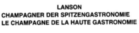 LANSON CHAMPAGNER DER SPITZENGASTRONOMIE LE CHAMPAGNE DE LA HAUTE GASTRONOMIE Logo (DPMA, 12.05.1990)