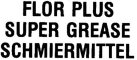 FLOR PLUS SUPER GREASE SCHMIERMITTEL Logo (DPMA, 05.02.1979)