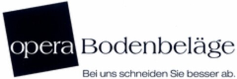 opera Bodenbeläge Bei uns schneiden Sie besser ab. Logo (DPMA, 25.11.2004)