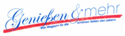 Genießen & mehr Das Magazin für die schönen Seiten des Lebens Logo (DPMA, 29.03.2006)