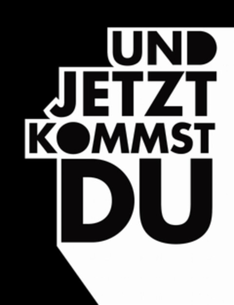 UND JETZT KOMMST DU Logo (DPMA, 03/19/2015)