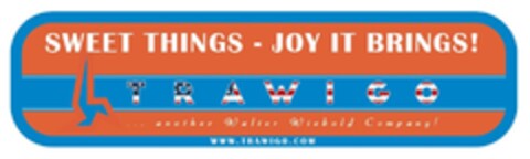 SWEET THINGS - JOY IT BRINGS! TRAWIGO ...another Walter Wiebold Company! WWW.TRAWIGO.COM Logo (DPMA, 02.12.2016)