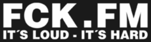 FCK.FM IT´S LOUD - IT´S HARD Logo (DPMA, 11.09.2019)