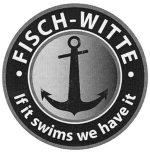 FISCH-WITTE If it swims we have it Logo (DPMA, 06.11.2008)