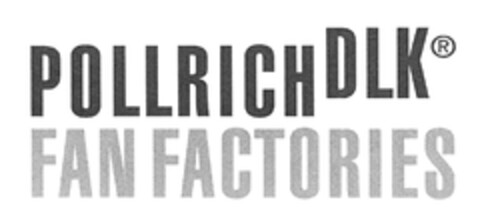 POLLRICH DLK FAN FACTORIES Logo (DPMA, 15.04.2009)