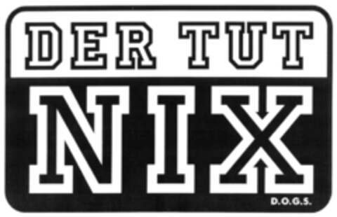 DER TUT NIX D.O.G.S Logo (DPMA, 30.10.2009)