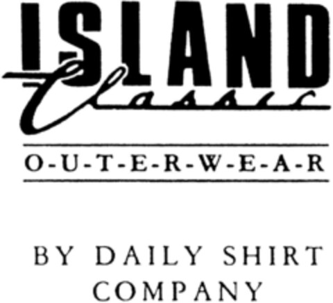 ISLAND Classic OUTERWEAR BY DAILY SHIRT COMPANY Logo (DPMA, 03/23/1994)