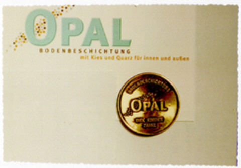 OPAL BODENBESCHICHTUNG mit Kies und Quarz für innen und außen Logo (DPMA, 01.07.2000)