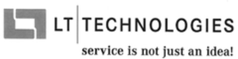LT TECHNOLOGIES service in not just an idea! Logo (DPMA, 06.07.2011)