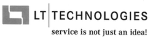 LT TECHNOLOGIES service in not just an idea! Logo (DPMA, 07/06/2011)