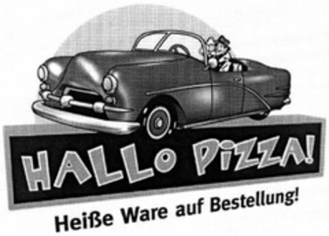 HALLO PIZZA! Heiße Ware auf Bestellung! Logo (DPMA, 07.12.2005)