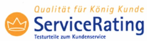 Qualität für König Kunde ServiceRating Testurteile zum Kundenservice Logo (DPMA, 21.03.2005)