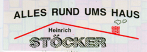 ALLES RUND UMS HAUS Heinrich STÖCKER Logo (DPMA, 10/09/1998)