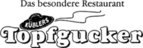 KÜBLERS Topfgucker Das besondere Restaurant Logo (DPMA, 06.06.1989)