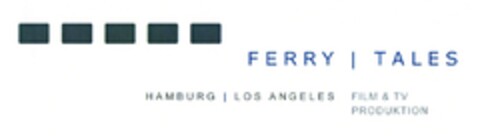 FERRY | TALES HAMBURG | LOS ANGELES FILM & TV PRODUKTION Logo (DPMA, 27.05.2010)