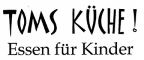 TOMS KÜCHE! Essen für Kinder Logo (DPMA, 06.12.2002)