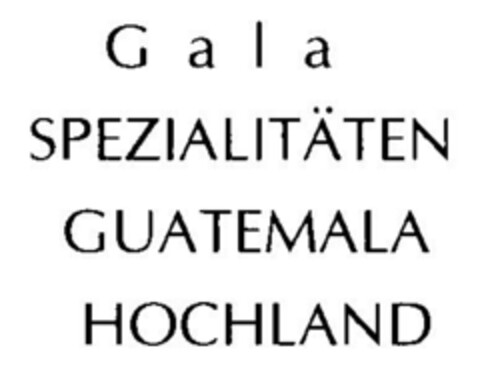 Gala SPEZIALITÄTEN GUATEMALA HOCHLAND Logo (DPMA, 07.01.1998)