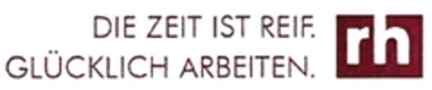 DIE ZEIT IST REIF. GLÜCKLICH ARBEITEN. Logo (DPMA, 03.05.2017)