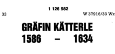 GRÄFIN KÄTTERLE 1586 - 1634 Logo (DPMA, 03.03.1988)