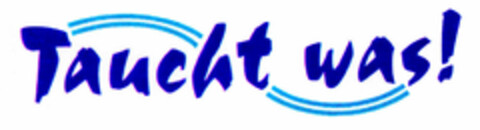 Taucht was! Logo (DPMA, 12.05.2000)