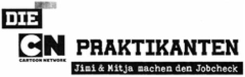 DIE CN PRAKTIKANTEN CARTOON NETWORK Jimi & Mitja machen den Jobcheck Logo (DPMA, 08/02/2013)