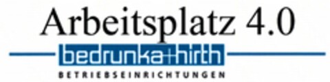 Arbeitsplatz 4.0 bedrunka+hirth BETRIEBSEINRICHTUNGEN Logo (DPMA, 07/01/2015)