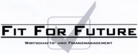 FIT FOR FUTURE WIRTSCHAFTS- UND FINANZMANAGEMENT Logo (DPMA, 28.08.2003)