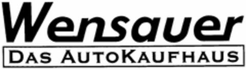 Wensauer DAS AUTOKAUFHAUS Logo (DPMA, 12/20/2005)