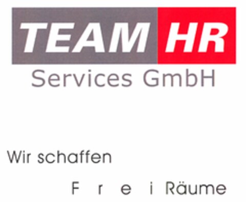 TEAM HR Services GmbH Wir schaffen  F r e i Räume Logo (DPMA, 31.01.2006)