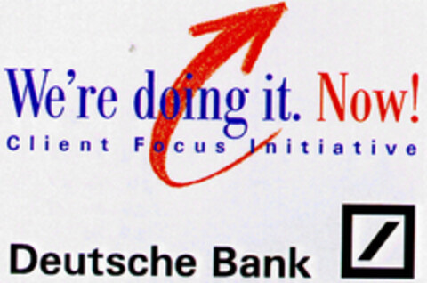 We're doing it. Now! Client Focus Initiative Deutsche Bank Logo (DPMA, 23.08.1996)