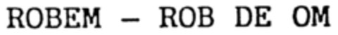 ROBEM-ROB DE OM Logo (DPMA, 23.09.1987)