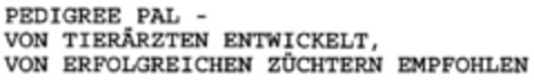 PEDIGREE PAL - VON TIERÄRZTEN ENTWICKELT, VON ERFOLGREICHEN ZÜCHTERN EMPFOHLEN Logo (DPMA, 12.08.1996)