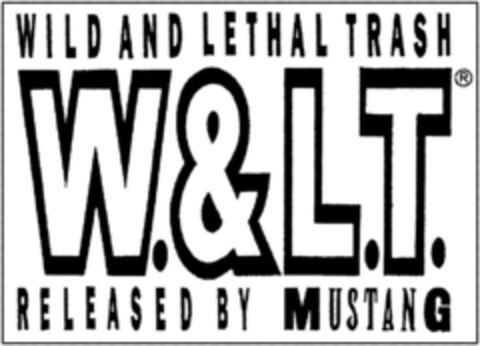 WILD AND LETHAL TRASH W.&L.T. RELEASED BY MUSTANG Logo (DPMA, 03.07.1993)