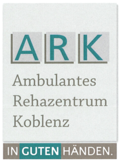 ARK Ambulantes Rehazentrum Koblenz IN GUTEN HÄNDEN. Logo (DPMA, 30.03.2021)