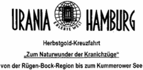 URANIA ERLEBTE WELT HAMBURG Herbstgold-Kreuzfahrt "Zum Naturwunder der Kranichzüge" von der Rügen-Bock-Region bis zum Kummerower See Logo (DPMA, 05.12.2003)