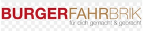 BURGERFAHRBRIK für dich gemacht & gebracht Logo (DPMA, 06.03.2024)