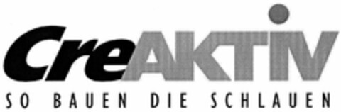 CreAKTiV SO BAUEN DIE SCHLAUEN Logo (DPMA, 07/01/2005)